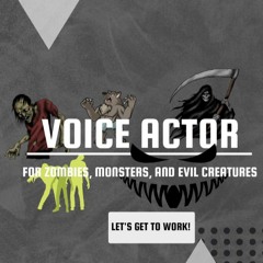 ZOMBIES AND MONSTER SOUNDS VOICE ACTING DEMO