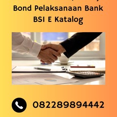 TANPA AGUNAN, Tlp 0822-8989-4442 Surety Bond Pelaksanaan Bank BSI E Katalog