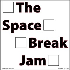 The SpaceBreakJam - DJ Set - UPK165