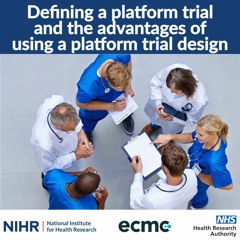 Podcast 11 - Defining a Platform trial and the advantages of using a platform trial design