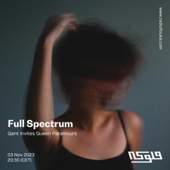 Full Spectrum - Qant invites Queen Paramount - 03/11/2023