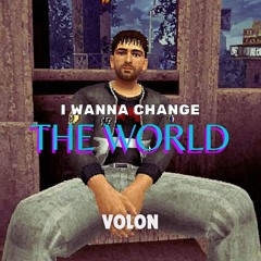 Volon - I Wanna Change The World (Original mix) [Free Download]