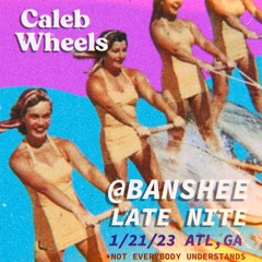 Caleb Wheels @ Banshee Late Night // 1.21.23 // ATL