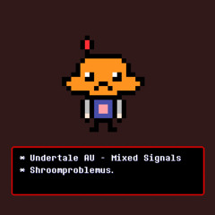 Mixed Signals OST 024 - Shroomproblemus