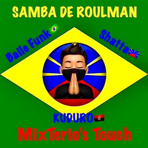 SAMBA DE ROULMAN MixTerio's Touch (Baile🇧🇷 - Angolan🇦🇴 - Shatta🇷🇪)