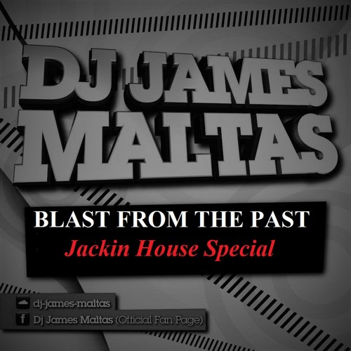 Blast From The Past - Jackin Special - James Maltas *FREE DOWNLOAD*