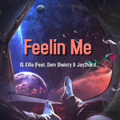 Feelin Me (Feat. Dom Sheisty & Jay2hard)