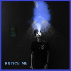 Notice Me (Prod. King Theta)