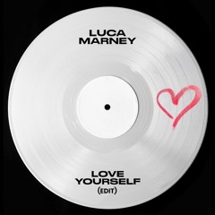 Luca Marney - Love Yourself (Edit) [FREE DOWNLOAD]