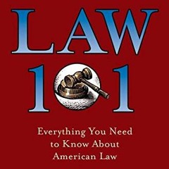 GET PDF EBOOK EPUB KINDLE Law 101: Everything You Need to Know About American Law, Fi