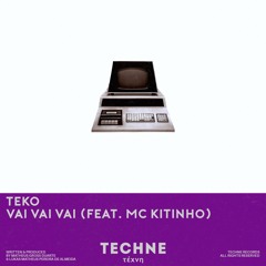 Teko - Vai Vai Vai feat. MC Kitinho (Extended Mix)