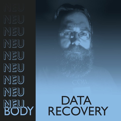 NEU/BODY RADIO 7: Data Recovery