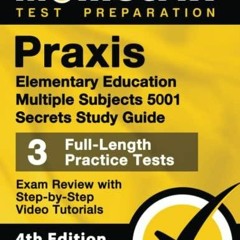 READ EBOOK Praxis Elementary Education Multiple Subjects 5001 Secrets Study