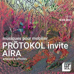 Radio Sofa Podcast - Musiques pour mobilier w/ Prōtokol invite Aïra (DJ set) 18.04.21