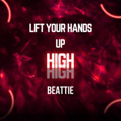 Beattie - Lift Your Hands Up High