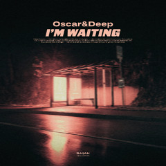 Oscar & Deep - I'm Waiting