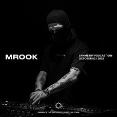 MROOK X SYMMETRY PODCAST 006