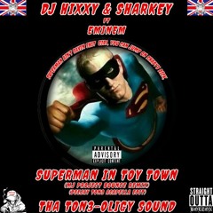 Superman In Toy Town - Dj Hixxy & Sharkey Ft Eminem  (MJ Project Bounce Mix)(Deejay Ton3 Pella Edit)