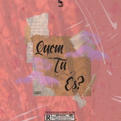 Freshkid X Leandro Slow - Quem Tu És ( Prod. Eiby )