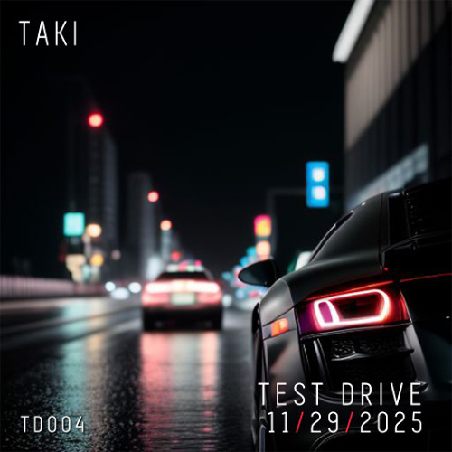 Taki - Test Drive 004 (Live Mix) 2025-11-29