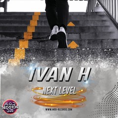 Ivan H - -Next Level (Previa)