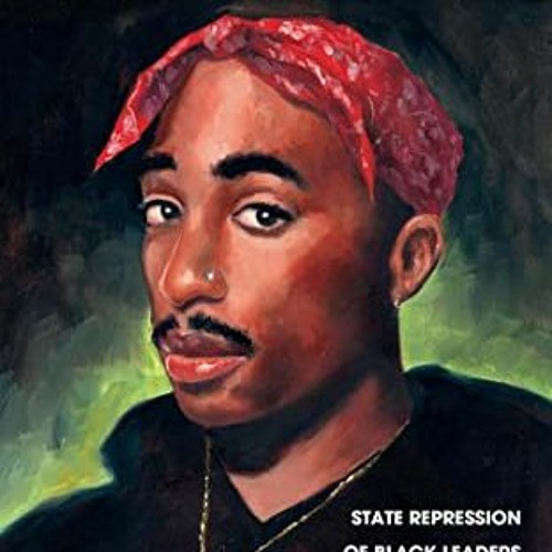 [Free] EBOOK 📘 The FBI War on Tupac Shakur: State Repression of Black Leaders from t