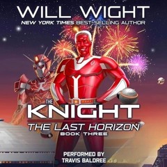FREE Audiobook 🎧 : The Knight (The Last Horizon, Book 3), By Will Wight