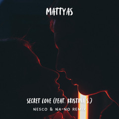 Mattyas feat. Kristina S. - Secret Love (Nesco & NA-NO Remix)