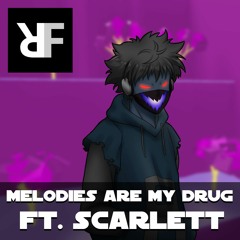 Melodies Are My Drug ft. Scarlett [REMIX PACK AVAILABLE]