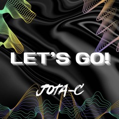 Jota - C - Let´s Go! (Septiembre 2019)