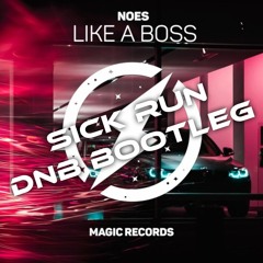 NOES - Like A Boss(Sick Run DNB Bootleg)