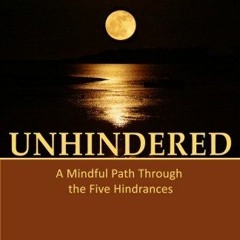 [Access] EBOOK 📁 Unhindered: A Mindful Path Through the Five Hindrances by  Gil Fron