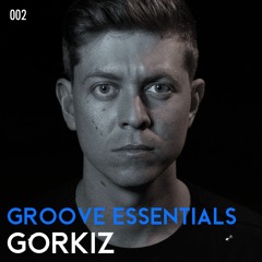 Gorkiz Presents: Groove Essentials 002