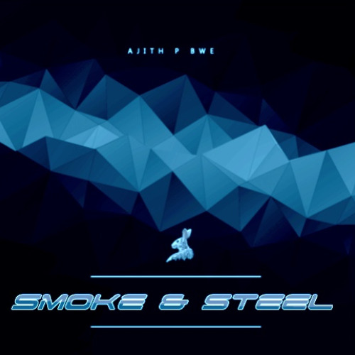 Smoke & Steel - Ajith P BWE