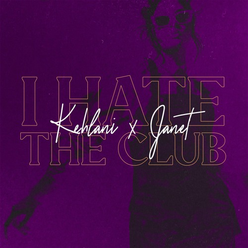 Kehlani x Janet - Hate The Club (Paice Lees Blend)