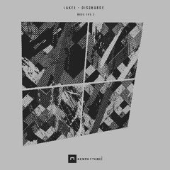 LAKEJ - Discharge EP [Newrhythmic Recs]
