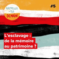 L’esclavage : de la mémoire au patrimoine ?