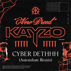 KAYZO - CYBER DETHHH (Automhate Remix)