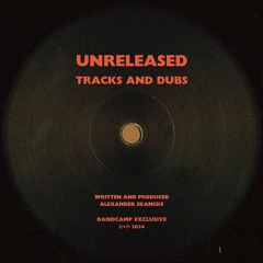 Unreleased Tracks and Dubs (Bandcamp Exclusive)