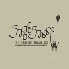 Akhwint Ayay - Hein Htet Zaw , L.O.D , S-Two , Datty Dax (Guitar by S-Two)
