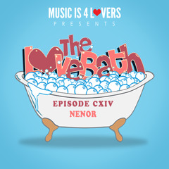 The LoveBath CXIV featuring Nenor [Musicis4Lovers.com]