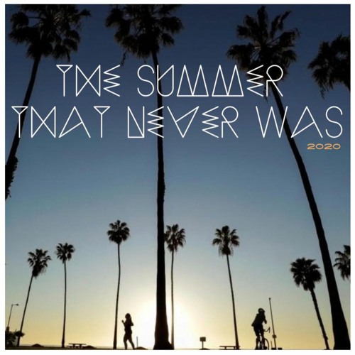 THE SUMMER THAT NEVER WAS (2020)