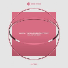 Lukey - The Problem Solver EP (Incl. Kepler Remix)