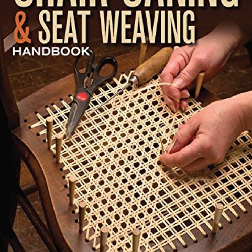 Stream [DOWNLOAD]⚡PDF Chair Caning & Seat Weaving Handbook Illustrated