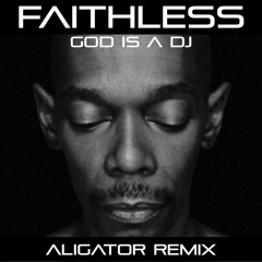 Faithless - God Is A Dj (Aligator Remix)