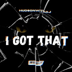 HudsonWithaJ - I Got That