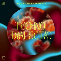 Bruce Zalcer presents Techno Dialectic - 028