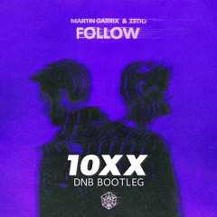 Martin Garrix & Zedd - Follow (10xx Drum and Bass Bootleg)