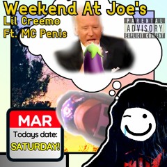 Weekend At Joe's (Ft. MC PENIS) [prod. waytoolost]