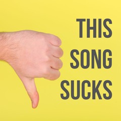 This Song Sucks